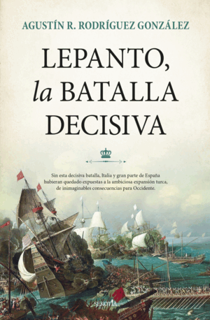 LEPANTO, LA BATALLA DECISIVA