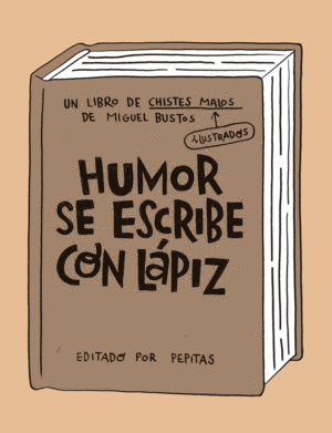 HUMOR SE ESCRIBE CON LÁPIZ