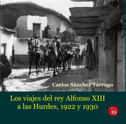 VIAJES DEL REY ALFONSO XIII A LAS HURDES, 1922 Y 1930