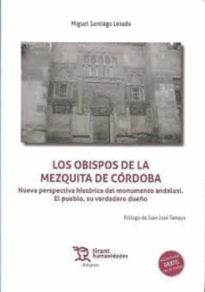LOS OBISPOS DE LA MEZQUITA DE CÓRDOBA. NUEVA PERSPECTIVA HISTÓRICA DEL MONUMENTO