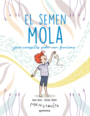 EL SEMEN MOLA (PERÒ NECESSITES SABER COM FUNCIONA) (MENSTRUITA)