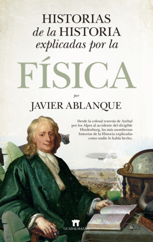 HISTORIAS DE LA HISTORIA EXPLICADAS POR LA FÍSICA