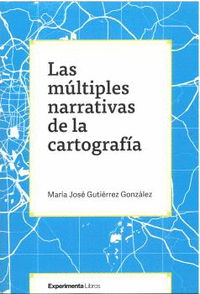 LAS MÚLTIPLES NARRATIVAS DE LA CARTOGRAFÍA