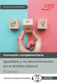 MANUAL. IGUALDAD Y NO DISCRIMINACIÓN EN EL ÁMBITO LABORAL (FCOY0001). ESPECIALID