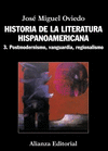 HISTORIA DE LA LITERATURA HISPANOAMERICANA .  3. POSTMODERNISMO, VANGUARDIA, REGIONALISMO