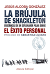 LA BRÚJULA DE SHACKLETON: ENSEÑANZAS DE UN EXPLORADOR POLAR SOBRE EL ÉXITO PERSONAL