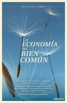 LA ECONOMÍA DEL BIEN COMÚN. UN MODELO ECONÓMICO QUE SUPERA LA DICOTOMÍA ENTRE CAPITALISMO Y COMUNISMO PARA MAXIMIZAR EL BIENESTAR DE NUESTRA SOCIEDAD