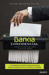BANKIA CONFIDENCIAL. CRÓNICA SECRETA DEL AUGE Y CAÍDA DE BANKIA