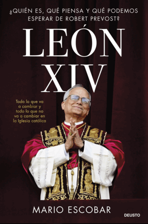 LEON XIV:¿QUIEN ES, QUE PIENSA Y PODEMOS ESPERAR ROBERT?