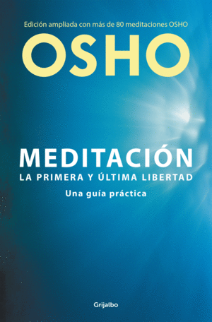 MEDITACIÓN (EDICIÓN AMPLIADA CON MÁS DE 80 MEDITACIONES OSHO)