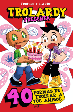 TROLARDY PRESENTA...  40 FORMAS DE TROLEAR A TUS AMIGOS