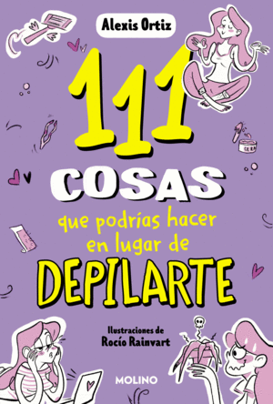 111 COSAS QUE PODRÍAS HACER EN LUGAR DE DEPILARTE