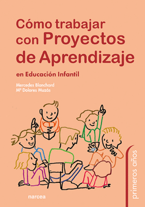 CÓMO TRABAJAR CON PROYECTOS DE APRENDIZAJE EN EDUCACIÓN INFANTIL