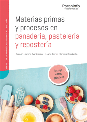 MATERIAS PRIMAS Y PROCESOS EN PANADERÍA, PASTELERÍA Y REPOSTERÍA