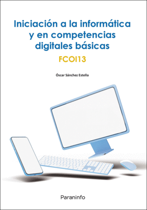 INICIACIÓN A LA INFORMÁTICA Y EN COMPETENCIAS DIGITALES BÁSICAS