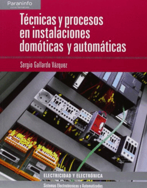 TÉCNICAS Y PROCESOS EN INSTALACIONES DOMÓTICAS Y AUTOMÁTICAS (E-BOOK)