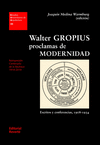 WALTER GROPIUS. PROCLAMAS DE MODERNIDAD