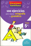 100 EJERCICIOS PARA REPASAR ORTOGRAFIA Y GRAMATICA 5º