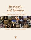ESPEJO DEL TIEMPO, EL . LA HISTORIA Y EL ARTE DE ESPAÑA