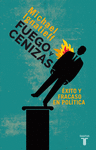 FUEGO Y CENIZAS. EXITO Y FRACASO EN POLITICA