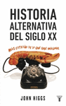 HISTORIA ALTERNATIVA DEL SIGLO XX. MÁS EXTRAÑO DE LO QUE CABE IMAGINAR