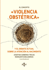 EL CONCEPTO VIOLENCIA OBSTÉTRICA Y EL DEBATE ACTUAL SOBRE LA ATENCIÓN AL NACIMIE