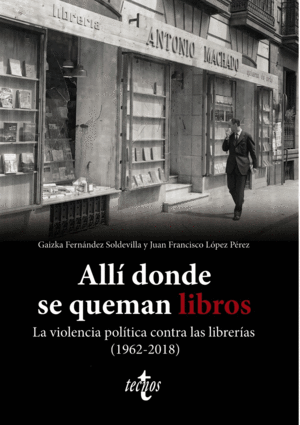 ALLÍ DONDE SE QUEMAN LIBROS. LA VIOLENCIA POLÍTICA CONTRA LAS LIBRERÍAS (1962-20