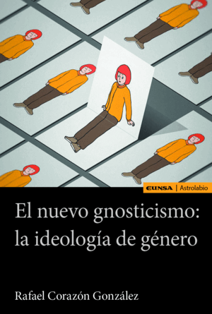 EL NUEVO GNOSTICISMO: LA IDEOLOGÍA DE GÉNERO