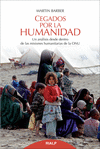 CEGADOS POR LA HUMANIDAD. UN ANÁLISIS DESDE DENTRO DE LAS MISIONES HUMANITARIAS DE LA ONU