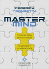 MASTERMIND. TÉCNICAS PARA REVOLUCIONAR EL ESTUDIO Y EL APRENDIZAJE