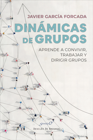 DINÁMICAS DE GRUPOS. APRENDE A CONVIVIR, TRABAJAR Y DIRIGIR GRUPOS