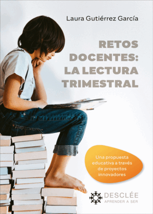 RETOS DOCENTES: LA LECTURA TRIMESTRAL. UNA PROPUESTA EDUCATIVA A TRAVÉS DE PROYE