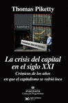 LA CRISIS DEL CAPITAL EN EL SIGLO XXI. CRÓNICAS DE LOS AÑOS EN EL QUE EL CAPITALISMO SE VOLVIÓ LOCO