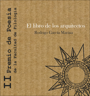 EL LIBRO DE LOS ARQUITECTOS. II PREMIO DE POESÍA DE LA FACULTAD DE FILOLOGÍA - U