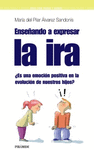 ENSEÑANDO A EXPRESAR LA IRA. ¿ES UNA EMOCIÓN POSITIVA EN LA EVOLUCIÓN DE NUETROS HIJOS?