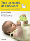 TODO UN MUNDO DE EMOCIONES . LA MISTERIOSA VIDA EMOCIONAL DEL BEBÉ
