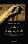 SANGRE LIMPIA, SANGRE ESPAÑOLA . EL DEBATE DE LOS ESTATUTOS DE LIMPIEZA ( SIGLOS XV-XVII )