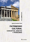 PATRIMONIO CULTURAL. CONCEPTOS, DEBATES Y PROBLEMAS