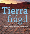 TIERRA FRAGIL. VISTAS DE UN MUNDO CAMBIA