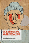 FABRICA DE LA IGNORANCIA,LA