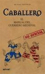 EL CABALLERO. MANUAL DEL GUERRERO MEDIEVAL