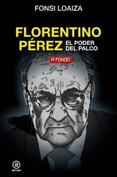 FLORENTINO PÉREZ, EL PODER DEL PALCO