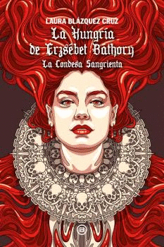 LA HUNGRIA DE ERZSEBET BATHORY