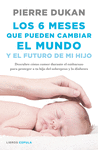 LOS 6 MESES QUE PUEDEN CAMBIAR EL MUNDO Y EL FUTURO DE MI HIJO