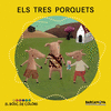 TRES PORQUETS, ELS