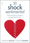 SHOCK SENTIMENTAL, EL. COMO SUPERARLO Y RECUPERAR LA CAPACIDAD DE AMAR