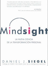 MINDSIGHT . LA NUEVA CIENCIA DE LA TRANSFORMACION PERSONAL