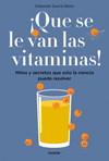 QUE SE LE VAN LAS VITAMINAS!