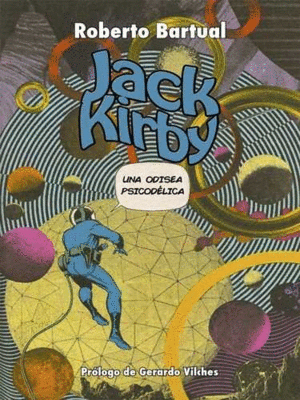 JACK KIRBY. UNA ODISEA PSICODÉLICA