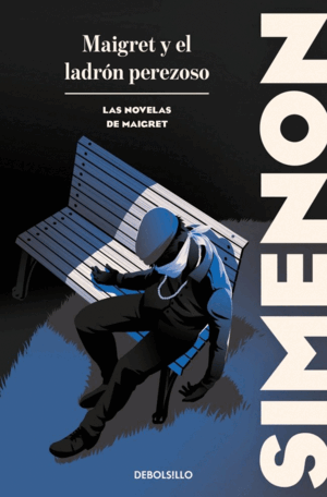 MAIGRET Y EL LADRÓN PEREZOSO (LAS NOVELAS DE MAIGRET)